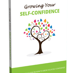 GROWING YOUR  SELF CONFIDENCE