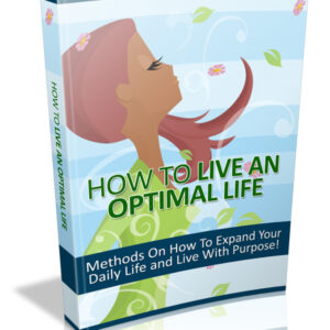 HOW TO LIVE AN OPTIMAL LIFE
