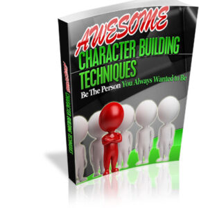 AWESOME  CHARACTER BUILDING TECHNIQUES
