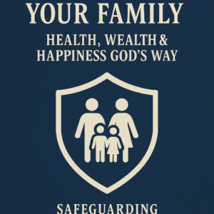 SAFEGUARDING  YOUR FAMILY HEALTH , WEALTH  AND HAPPINNESS