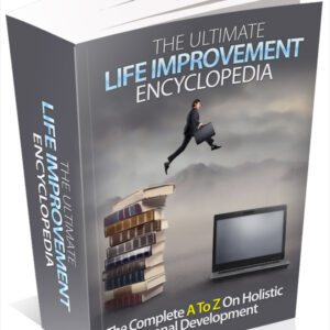 THE ULTIMATE LIFE IMPROVEMENT ENCYCLOPEDIA
