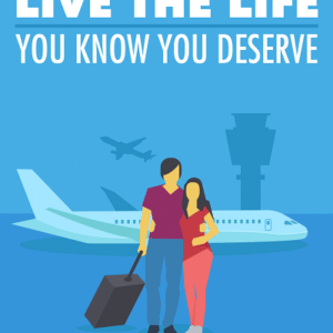 Live The Life You Know You Deserve