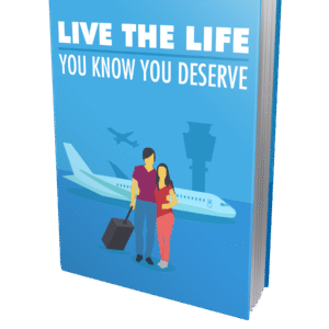 LIVE THE LIFE YOU KNOW YOU DESERVE