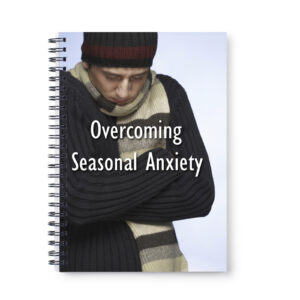 OVERCOMING SEASONAL ANXIETY