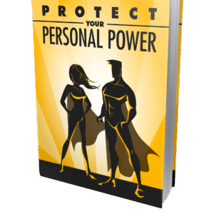 PROTECT YOUR PERSONAL POWER