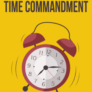 THE TIME COMMANDMENT
