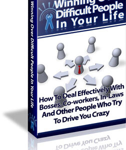 WINNING OVER DIFFICULT PEOPLE IN YOUR LIFE