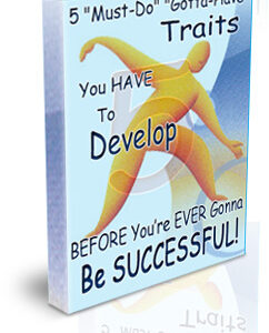5 MUST DO GOTTA HAVE TRAITS