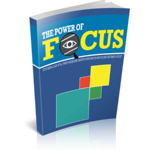 THE POWER OF FOCUS
