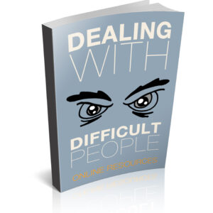 DWALING WITH DIFFICULT PEOPLE