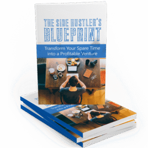 THE SIDE HUSTLER'S BLUEPRINT