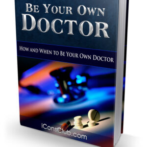 BE YOUR OWN DOCTOR