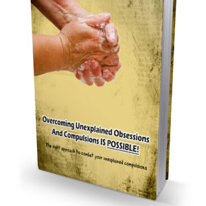 OVERCOMING UNEXPLAINED OBSESSIONS