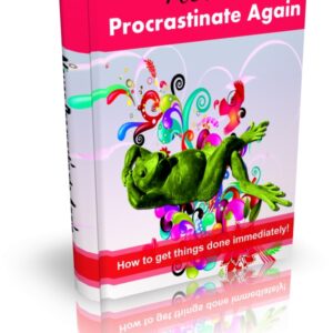 NEVER PROCRASTINATE AGAIN